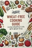  Brintalos Georgios - Wheat-Free Cooking Guide: Living A Healthier Life With Wheat-Free.