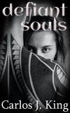  Carlos J. King - Defiant Souls - Jade Harris Saga, #1.