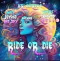 Jeri Andrew - Ride or Die - Way Beyond the Sky, Where Dragons Rule, #7.