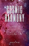  SERGIO RIJO - Cosmic Harmony: A Guide to Unraveling Synchronicities, Signs, and Spiritual Awakening for a Fulfilling Life.
