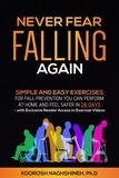  Koorosh Naghshineh - Never Fear Falling Again: Simple and Easy Exercises for Fall Prevention You Can Perform at Home and Feel Safer in 28 Days - with Exclusive Reader Access to Exercise Videos - Dr. N's Wellness Series.