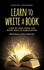  Miriam Hofmann - Learn to Write a Book: Step by Step From the Book Idea to Publication - Becoming an Author Made Easy.