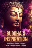  Tale Teller - Buddha's Inspiration: 100 Zen Short Stories For Enlightened Living.