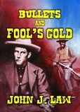  John J. Law - Bullets and Fool's Gold.