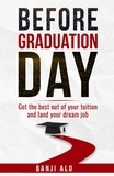  Banji Alo - Before Graduation Day: Get the Best Out of Your Tuition and Land Your Dream Job.
