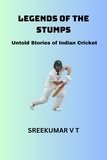  SREEKUMAR V T - Legends of the Stumps: Untold Stories of Indian Cricket.