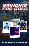  Alexander J. Clarke - Grinding for Gold: Play-to-Earn Gaming from Ponzi to Profession.