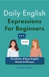  Jackie Bolen - Daily English Expressions For Beginners: Hundreds of Easy English Words &amp; Phrases.