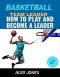  Alex Jones - Basketball Team Leader: How to Play and Become a Leader - Sports, #3.