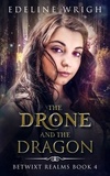  Edeline Wrigh - The Drone and the Dragon - Betwixt Realms, #4.