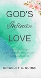  Kingsley C. Nurse - God's Infinite Love: A Short, Easy-To-Read Conversational Book About God and His Infinite Love For Us.