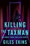  Giles Ekins - Killing The Taxman - DCI Grace Swan Thrillers, #3.