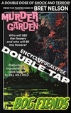  Bret Nelson - Murder Garden / Bog Fiends - Encyclopocalypse Double Tap, #1.