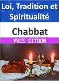  YVES SITBON - Chabbat : Loi, Tradition et Spiritualité.