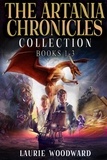  Laurie Woodward - The Artania Chronicles Collection - Books 1-3 - The Artania Chronicles.
