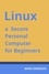 Mark Emerson - Linux - a Secure Personal Computer for Beginners.