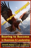  GERARD ASSEY - Soaring to Success in Business &amp; Leadership: Swifter, Higher, Stronger!.