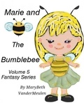  MaryBeth VanderMeulen - Marie and the Bumblebee - Fantasy, #5.