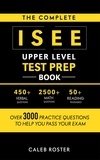  Caleb Roster - The Complete ISEE Upper Level Test Prep Book: Over 3000 Practice Questions to Help You Pass Your Exam.