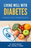  Dr. Ankita Kashyap et  Prof. Krishna N. Sharma - Living Well with Diabetes: An Integrative Guide to Transform Your Health.