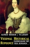  Alfred Bekker et  W. A. Hary - Viermal Historical Romance.