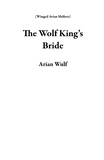  Arian Wulf - The Wolf King’s Bride - Winged Avian Shifters.