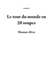  Thomas Alves - Le tour du monde en 20 soupes - cuisine.