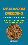  Lady Rachael - Mealworm Breeding From Scratch: Where To Begin, How To Begin.