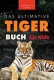  Jenny Kellett - Tiger Bücher: Das Ultimative Tigerbuch für Kids - Tierbücher für Kinder, #11.