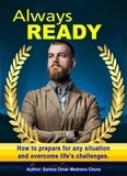  Santos Omar Medrano Chura - Always ready. How to prepare for any situation and overcome life's challenges..