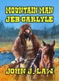  John J. Law - Mountain Man Jeb Carlyle.