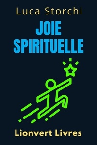  Lionvert Livres et  Luca Storchi - Joie Spirituelle - Trouvez Votre Bonheur Intérieur - Collection Vie Équilibrée, #39.