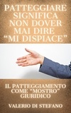  Valerio Di Stefano - Patteggiare significa non dover mai dire "mi dispiace".
