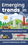  Jagdish Krishanlal Arora - Emerging Trends in Carbon Emission Reduction.