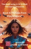  ANANT RAM BOSS - Echoes from Vijayanagara - The Astral Chronicles, #6.