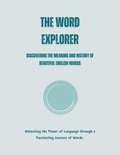  Saiful Alam - The Word Explorer: Discovering the Meaning and History of Beautiful English Words.