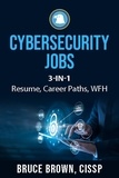  bruce brown - Cybersecurity Jobs 3- in-1 Value Bundle: Resume, Career Paths, and Work From Home.