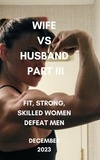  Ken Phillips et  Wanda Lea - Wife vs Husband Part III Fit, Strong, Skilled Women Defeat Men December 2023.