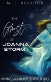  M.L. Bullock - The Ghost of Joanna Storm - Morgans Rock, #3.