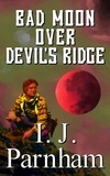  I. J. Parnham - Bad Moon over Devil's Ridge - Cassidy Yates, #4.