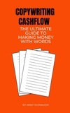  Arief Muinnudin - Copywriting Cashflow The Ultimate Guide To Making Money With Words.