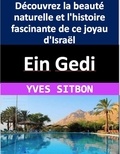  YVES SITBON - Ein Gedi : Découvrez la beauté naturelle et l'histoire fascinante de ce joyau d'Israël.