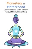  Skylar Phoenix - Monastery to Motherhood: Conversation With a Monk About Mindful Parenting - Mindful Living, #1.