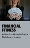  Dismas Benjai - Financial Fitness: Achieve Your Money Goals with Discipline and Strategy.
