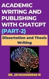  Jayachandran M - Academic Writing and Publishing with ChatGPT (Part-2): Dissertation and Thesis Writing.
