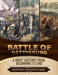  History Encounters - Battle of Gettysburg: A Brief Overview from Beginning to the End.