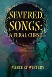  Mercury Winters - Severed Songs: A Feral Curse - Severed Songs, #1.