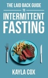  Kayla Cox - The Laid Back Guide To Intermittent Fasting.
