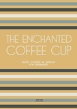  Artici Bilingual Books - The Enchanted Coffee Cup: Short Stories in German for Beginners.