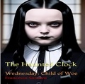  Francesco Santora - The Haunted Clock - Wednesday: Child of Woe, #0.